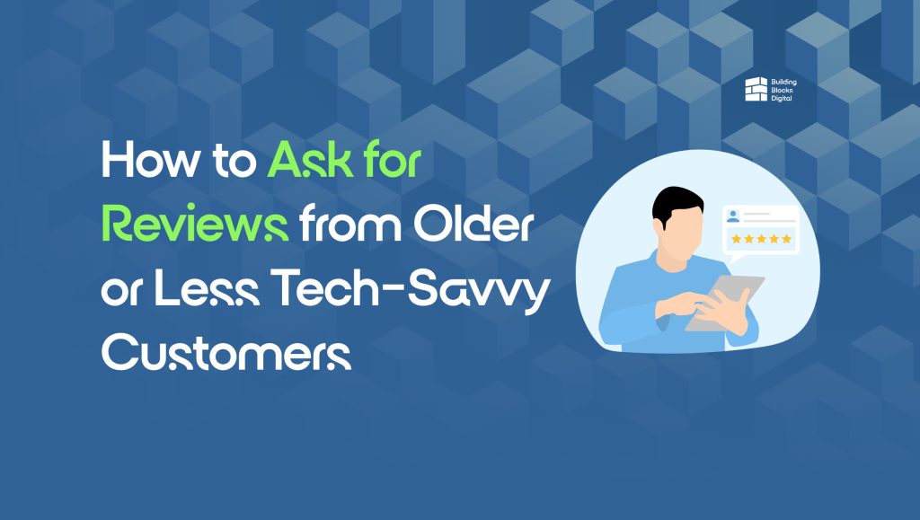 Less Tech Savy How to Ask for Reviews from Older or Less Tech-Savvy Customers